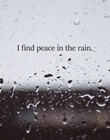 I find peace in rain
